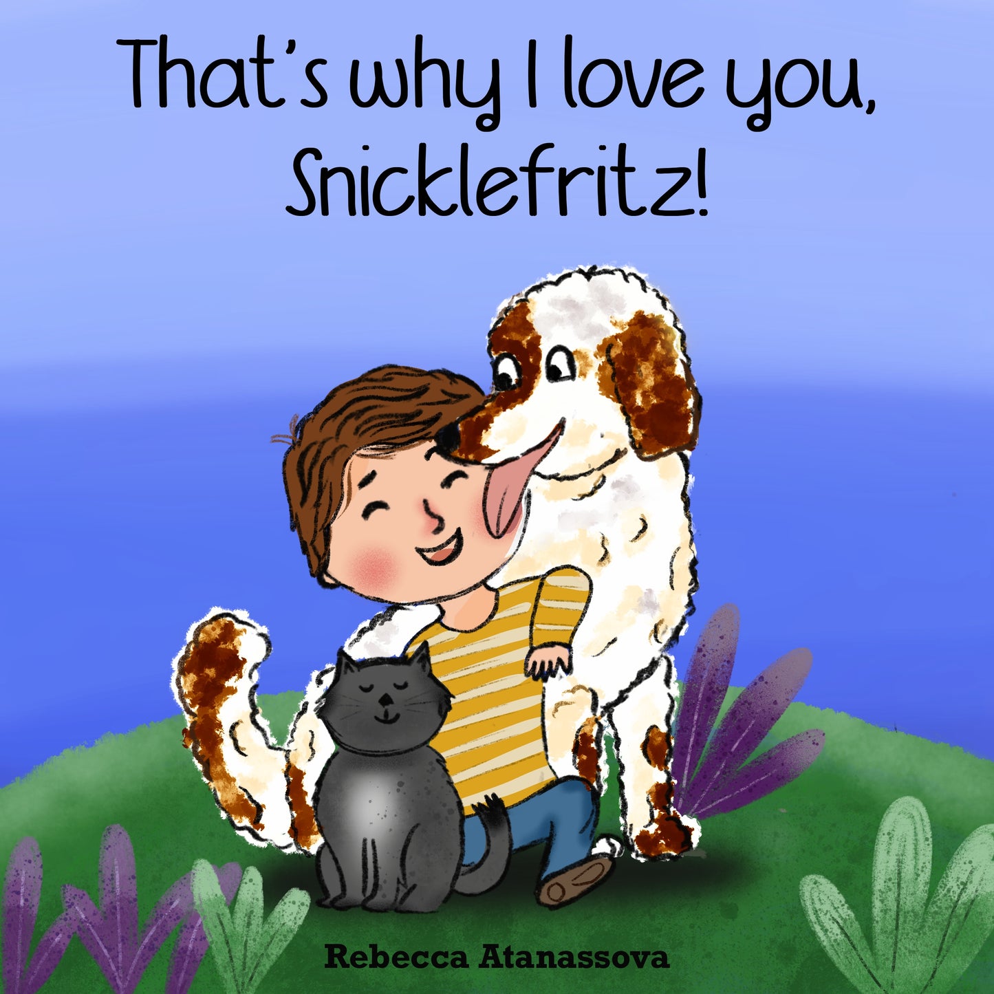 That's Why I Love You Snicklefritz!